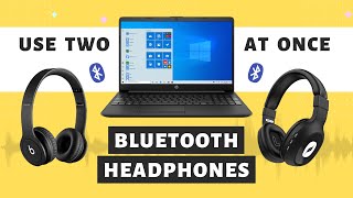 Connect Two Bluetooth Headphones to One PC