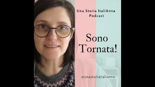 Sono tornata! | Podcast e Video | Una Storia ItaliAnna