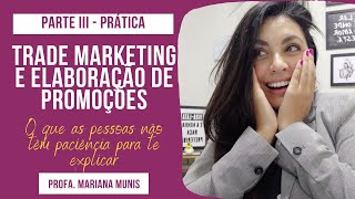 [PRÁTICA] TRADE MARKETING E LOGÍSTICA PROMOCIONAL: O QUE NINGUÉM TEM PACIÊNCIA P/ EXPLICAR (PARTE 3)