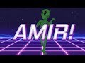 HAPPY BIRTHDAY AMIR! - ALIEN REMIX