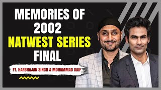 Memories of 2002 Natwest Series Final Ft. Harbhajan Singh & Mohammad Kaif | Yuvraj |Sourav Ganguly