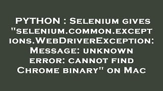 PYTHON : Selenium gives "selenium.common.exceptions.WebDriverException: Message: unknown error: cann