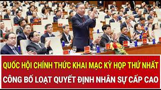 Quốc hội chính thức khai mạc kỳ họp thứ nhất, công bố loạt quyết định nhân sự cấp cao