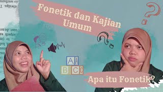 Apa itu fonetik?. Fonetik dan kajian umum