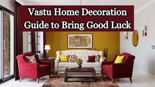 Vastu Home Decoration Guide to Bring Good Luck