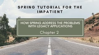Chapter 2 - How spring solves the problems with legacy applications