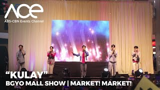 Kulay - BGYO | Live at Market Market