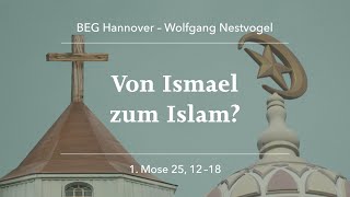 BEGH-Gottesdienst 20.02.2022: Von Ismael zum Islam?