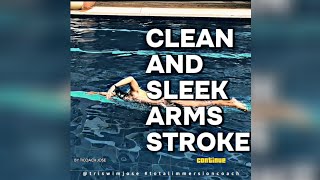 Clean and Sleek Arm Stroke, here's the key elements....