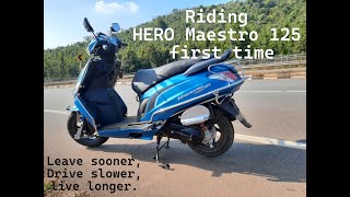 Riding HERO Maestro 125 first time. Leave sooner, drive slower, live longer.