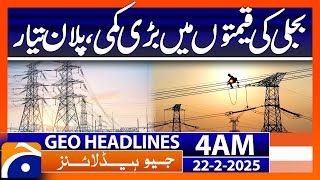 Big reduction in electricity prices, plan ready | Geo News 4 AM Headlines (22 Feb 2025)