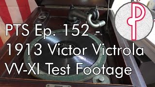 PTS Ep. 152 - 1913 Victor Victrola VV XI Test Footage