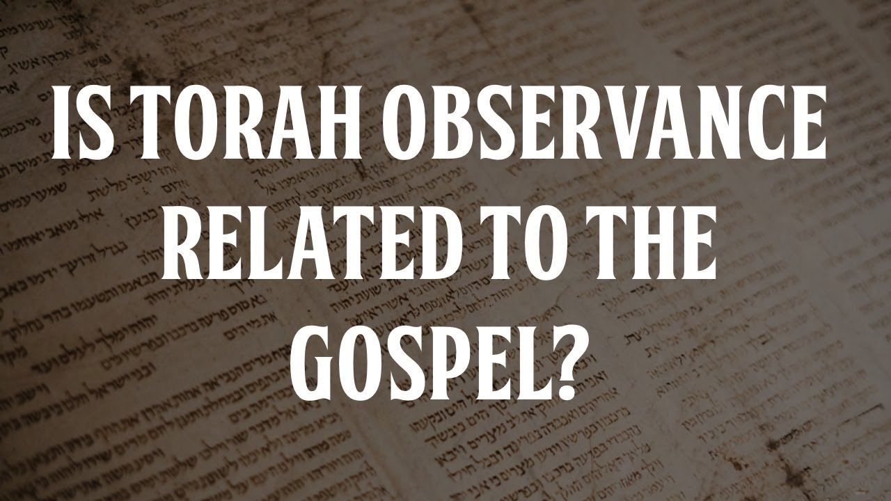 Is Torah Observance Related To The Gospel? - YouTube