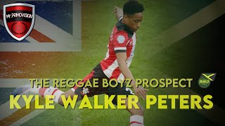 KYLE WALKER PETERS || REGGAE BOYZ PROSPECT || SOUTHAMPTON || PLAYER PROFILE.