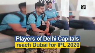 Players of Delhi Capitals reach Dubai for IPL 2020