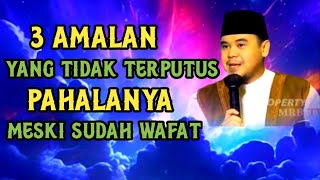 3 amalan yang tidak terputus pahalanya //ceramah ustadz hilman fauzi