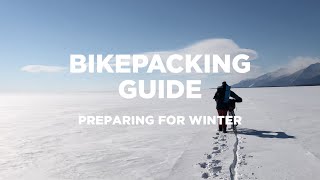 Bikepacking Guide - Preparing For Winter