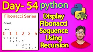 Python Full Course | Display Fibonacci Sequence Using Recursion | Day 54