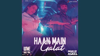 Haan Main Galat Remix (By DJ Aqeel) (From "Love Aaj Kal")