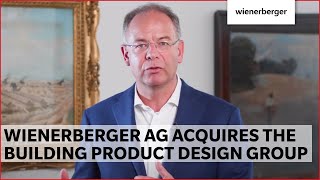 Wienerberger CEO Heimo Scheuch on the ACQUISITION OF THE BUILDING PRODUCT DESIGN GROUP