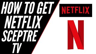 How To Get Netflix on ANY Sceptre TV