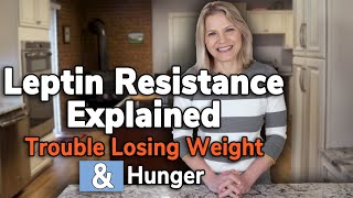 Leptin Resistance Explained: Trouble Losing Weight & Hunger
