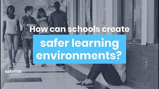 How Can Schools Create Safer Learning Environments?