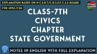 Class - 7th, Civics, Chapter - 4, (State Government), NOTES with a full explanation