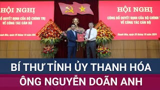 Thượng tướng Nguyễn Doãn Anh giữ chức Bí thư Tỉnh ủy Thanh Hóa | VTC Now