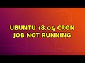 Ubuntu: Ubuntu 18.04 Cron job not running (2 Solutions!!)