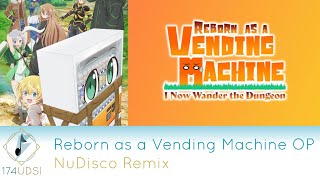 Reborn as a Vending Machine OP NuDisco Remix | Fanfare