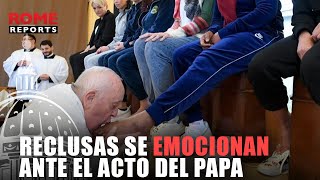 ✝️JUEVES SANTO | Reclusas no pueden contener las lágrimas cuando el papa les lava los pies