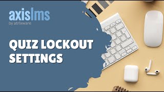 Axis LMS Quiz Lockout Settings