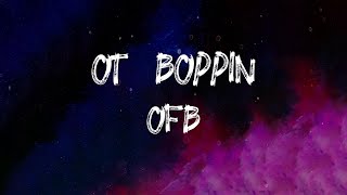 OFB - OT Boppin (Lyrics)