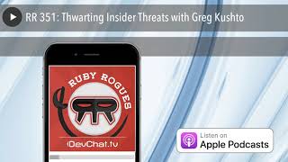 RR 351: Thwarting Insider Threats with Greg Kushto