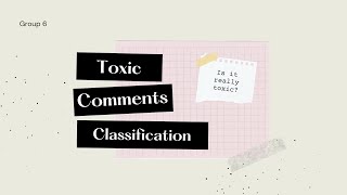 Natural Language Processing Project: Toxic Comment Classification