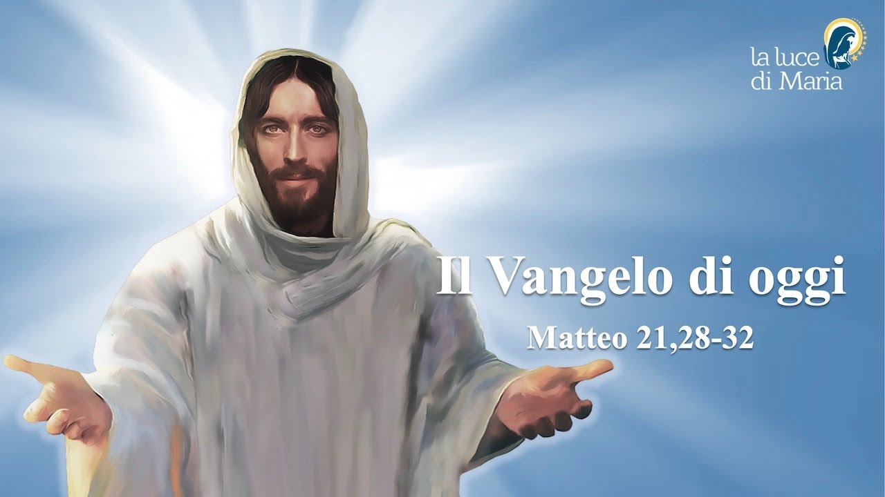 Il Vangelo Di Oggi Martedì 13 Dicembre Matteo 21,28 32 Commento Di Papa ...