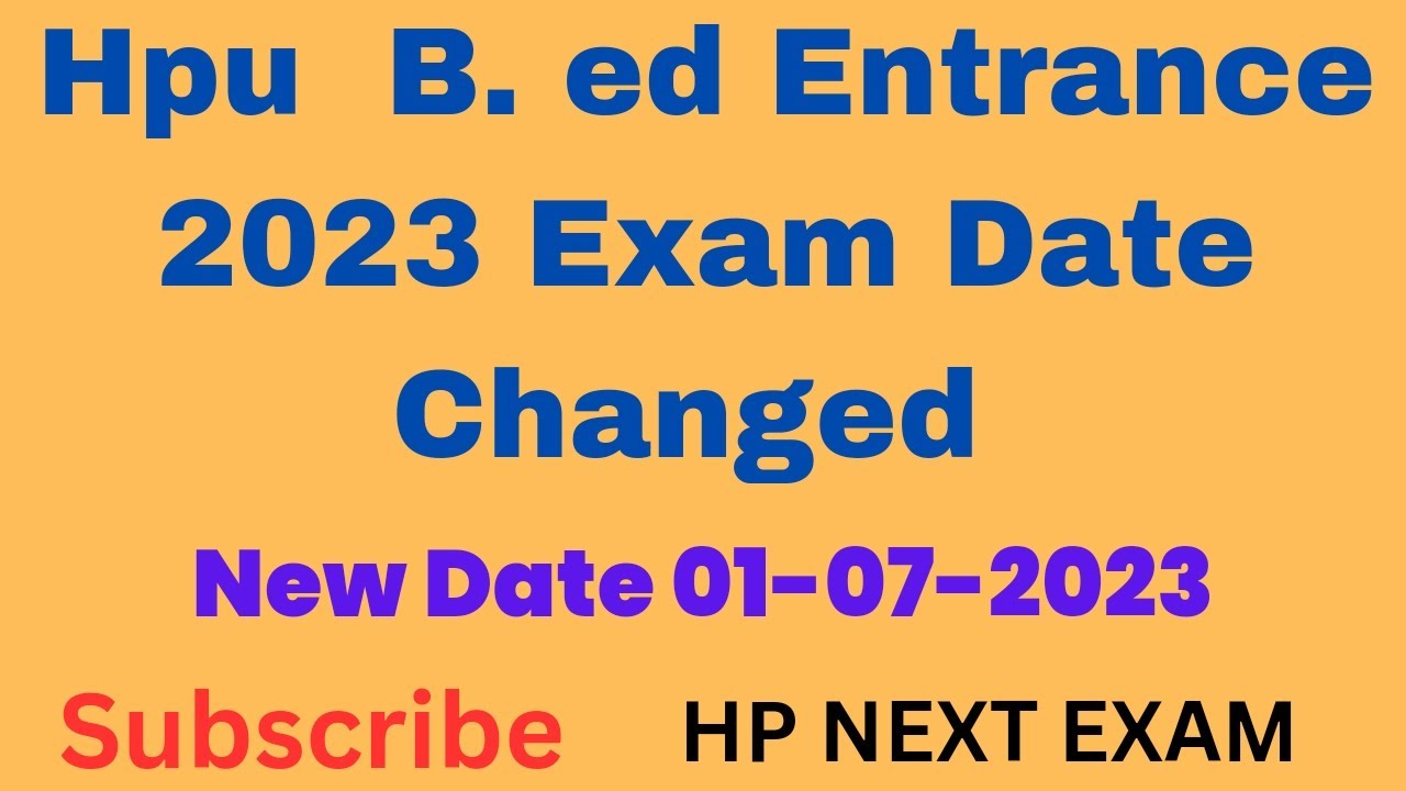 HPU B. Ed Entrance Exam Date Changed | Hpu B. Ed | अब होगा 1 July 2023 ...