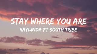 Stay where you are - Raylinda ft South Tribe (Lyrics Video)