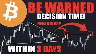 Bitcoin: WARNING! - The NEXT MOVE Will Start Within 3 DAYS!