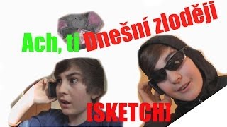 ACH, TI DNEŠNÍ ZLODĚJI #1