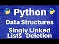 Data Structures in Python: Singly Linked Lists -- Deletion