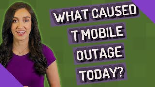 What caused T Mobile outage today?