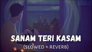 Sanam Teri Kasam | Slowed + Reverb | lofi song | MIS Feelings