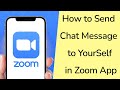 How to Send Chat Message to YourSelf in Zoom App?