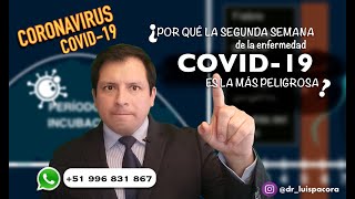 ¿POR QUÉ LA SEGUNDA SEMANA DE LA ENFERMEDAD COVID-19 ES LA SEMANA DE PELIGRO?