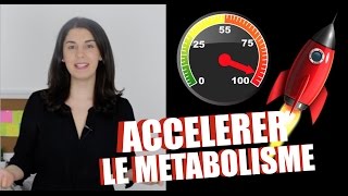 COMMENT ACCELELER LE METABOLISME POUR MAIGRIR ?