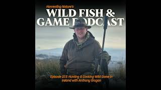 Episode 223: Hunting \u0026 Cooking Wild Game in Ireland with Anthony Grogan