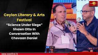 Ceylon Literary \u0026 Arts Festival:“Science Under Siege” Shawn Otto In Conversation With Chevaan Daniel