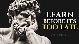 7 Stoic Lessons MEN Learn TOO LATE in Life | Stoicism